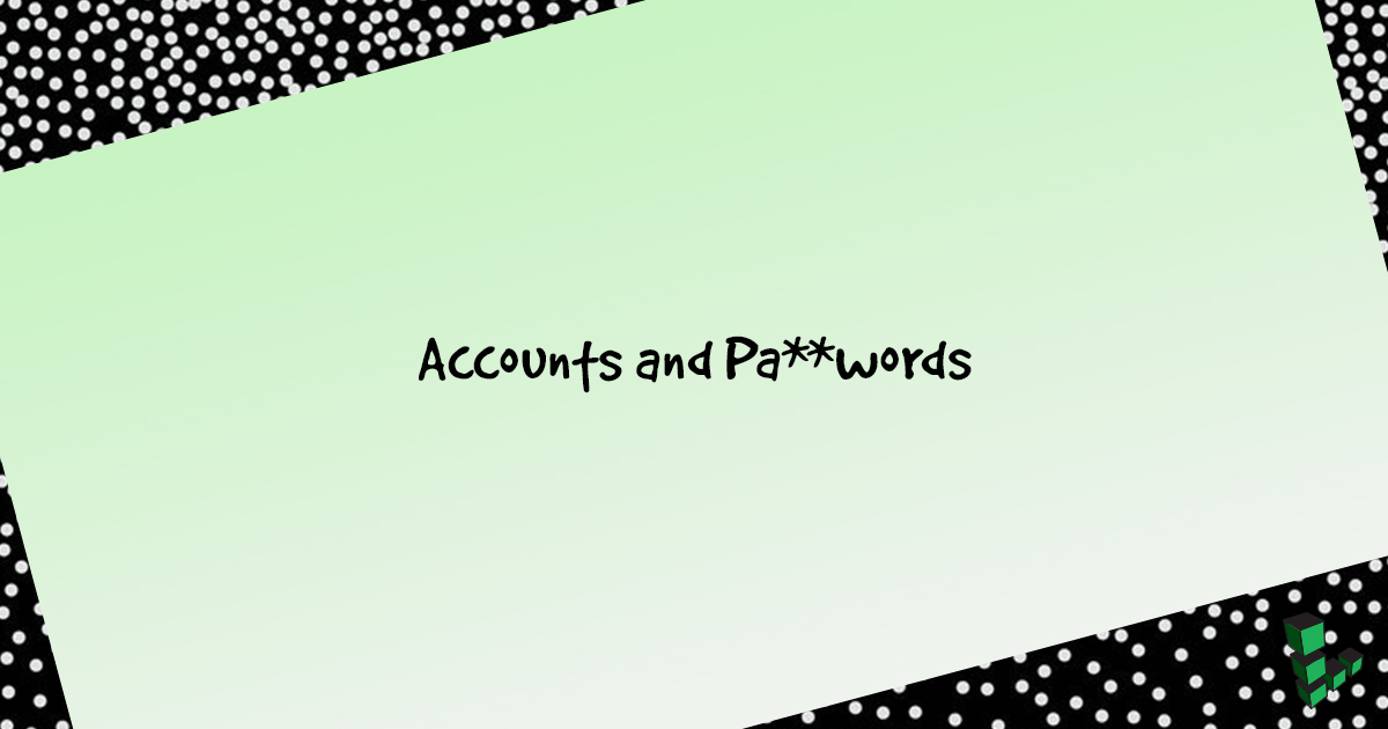 Accounts and Passwords Accounts and Passwords