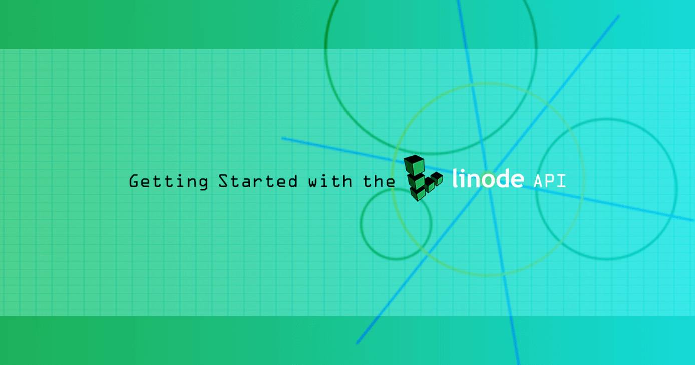 Getting Started with the Linode API Getting Started with the Linode API
