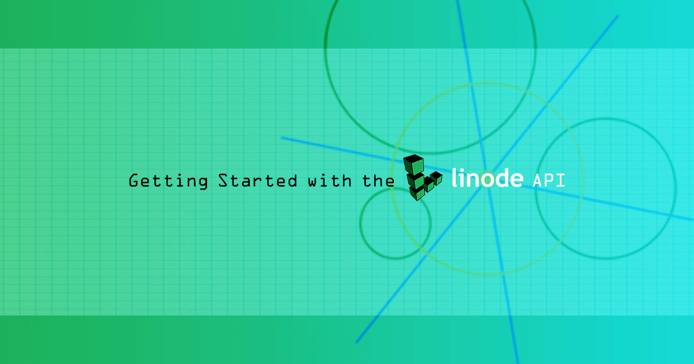 Getting Started with the Linode API Getting Started with the Linode API