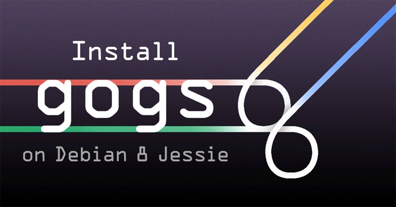 Install Gogs on Debian Install Gogs on Debian