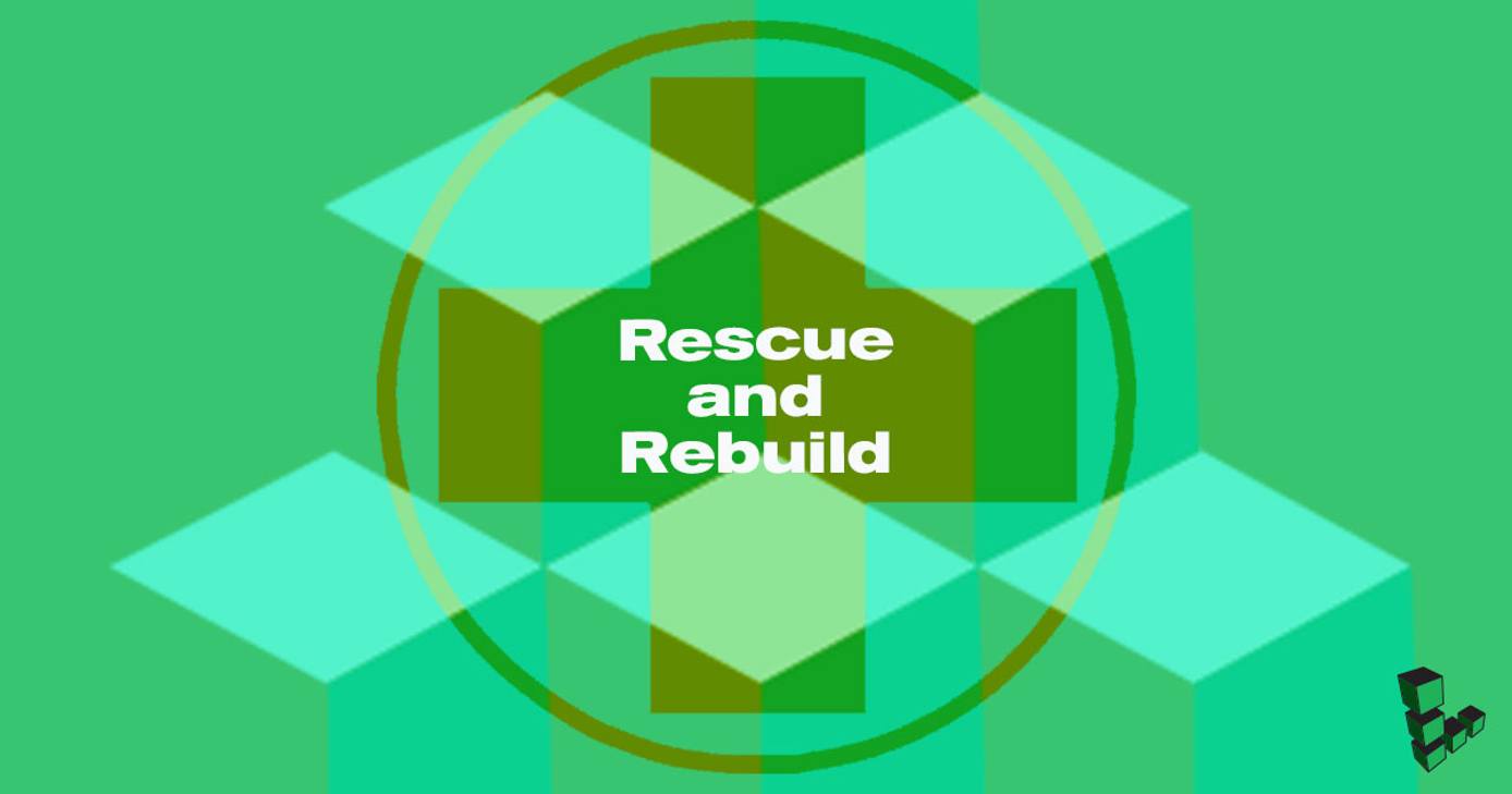 Rescue and Rebuild Rescue and Rebuild